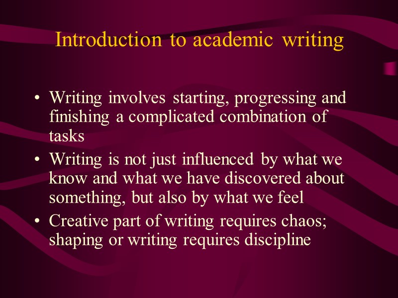 Introduction to academic writing  Writing involves starting, progressing and finishing a complicated combination